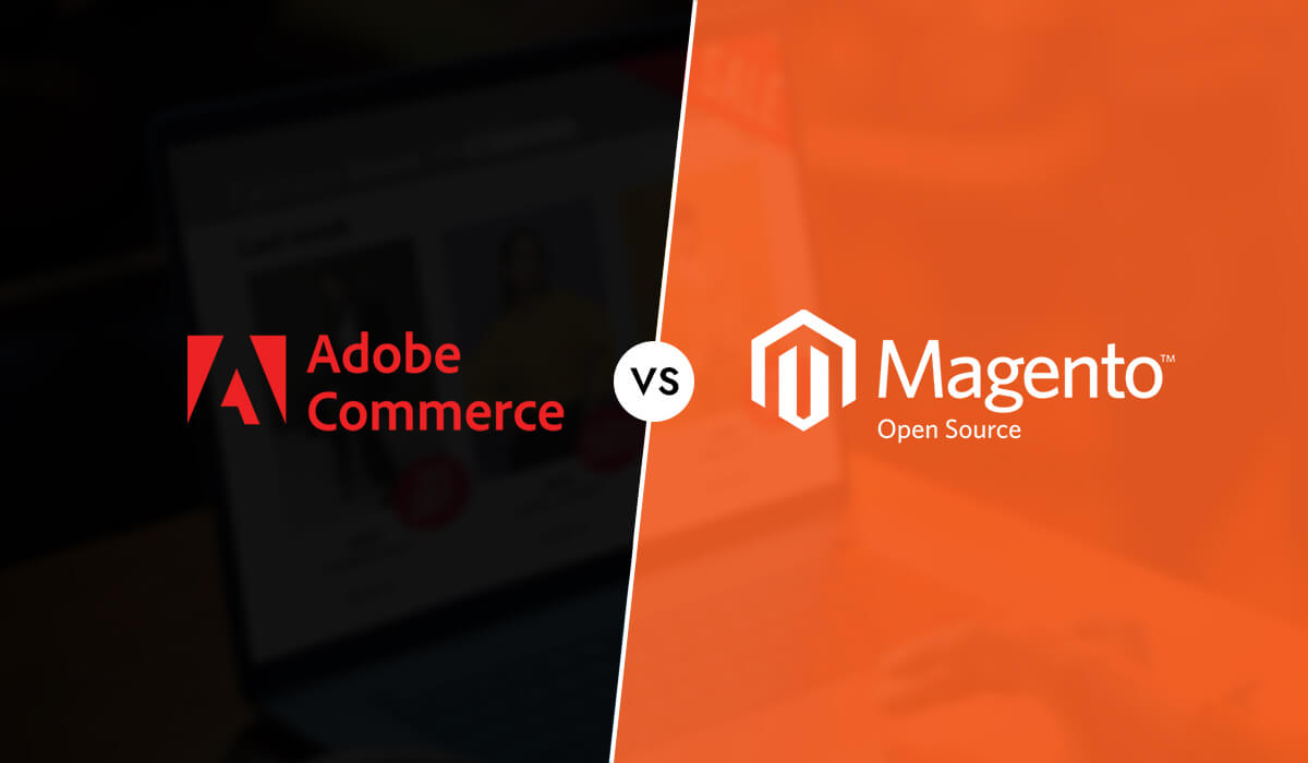 Adobe Commerce vs Magento Open Source: Welche ist tatsächlich besser für Sie?