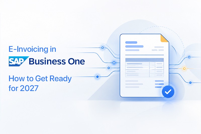 E-Invoicing in SAP Business One: How to Get Ready for 2027